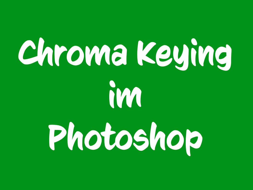 chroma keying im Photoshop
